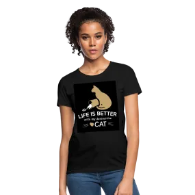 Life Is Better With My Destructive Cat Women's T-Shirt