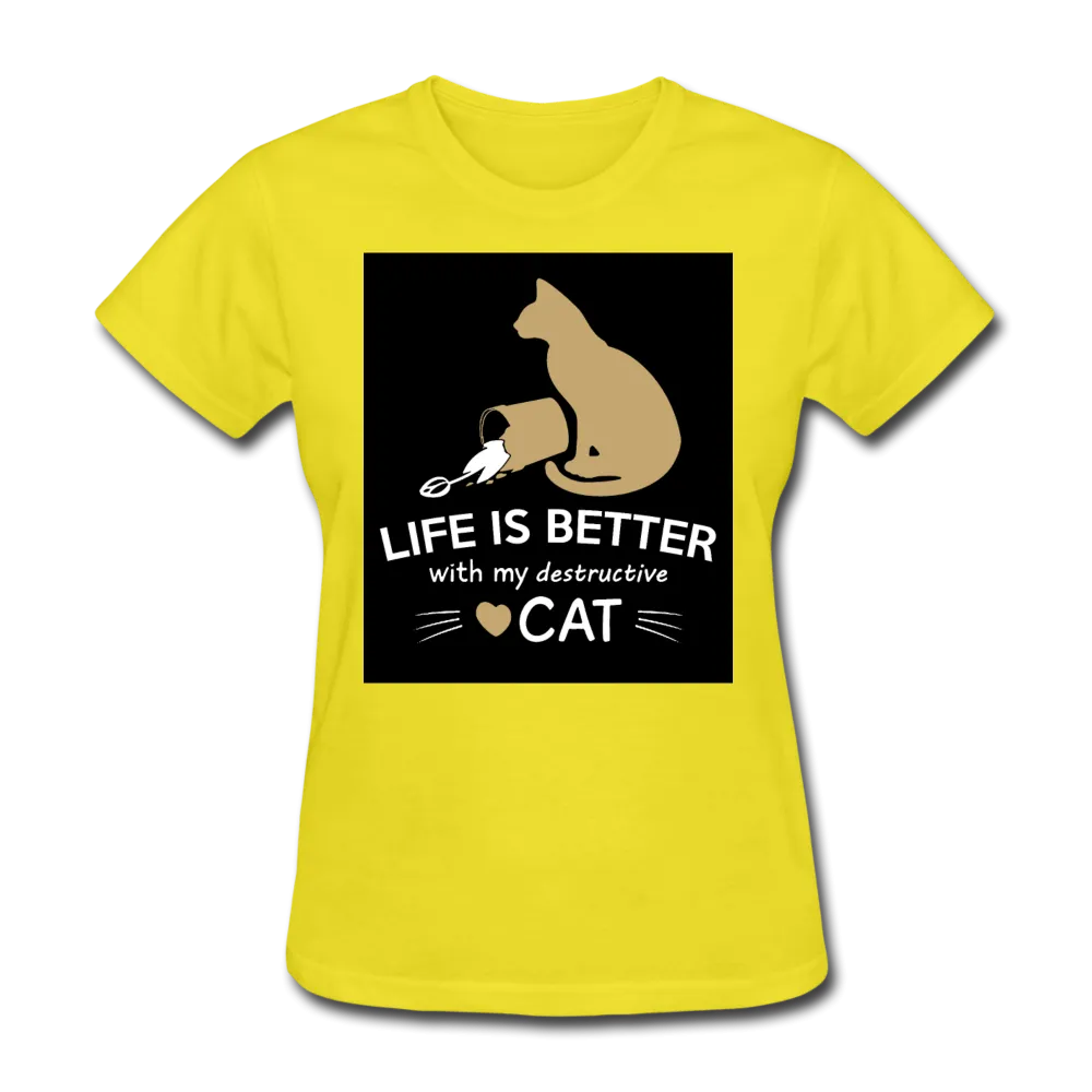 Life Is Better With My Destructive Cat Women's T-Shirt